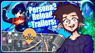 Checking Out Persona 3 Reload trailers! + Very Short Mini Motorways Morning