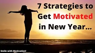 7 Strategies to Get Motivated in New Year...| Smile with Motivation!