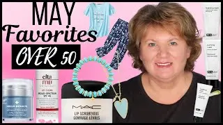 MAY Monthly Favorites 2021 | Over 50 Beauty, Skincare & Lifestyle