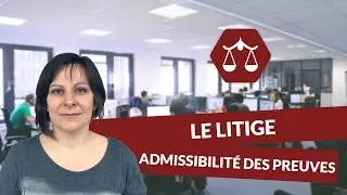 Le litige : L'admissibilité des preuves - Droit STMG - digiSchool