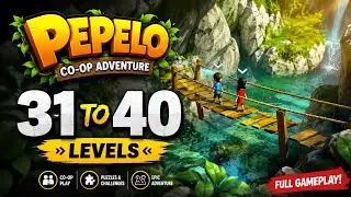 [Level 31 To 40] Pepelo - Adventure CO-OP Game Full Gameplay Walkthrough | Aapka Gaming Adda