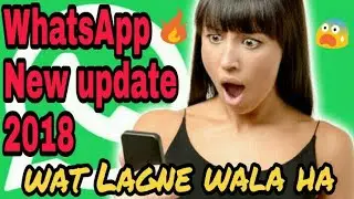 WhatsApp big new update 2018 | new features (#3)