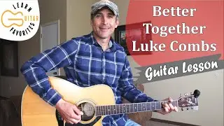 Better Together - Luke Combs - Guitar Lesson | Tutorial