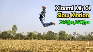 Xiaomi Mi 10i Slow Motion Video Test,120fps,240fps,960fps, Xiaomi Mi 10i Camera Review