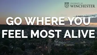 Go where you feel most alive - University of Winchester