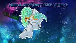NEBULOB'S BIRTHDAY BASH! (@Nebulob101 birthday special)