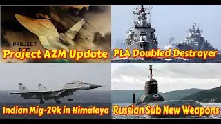 Pak Project AZM Updates || MIG29K of Indian Navy Himalaya || China Doubled Destroyer || Russian Subs