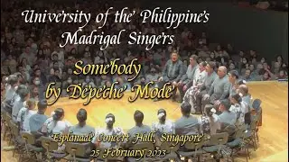 UP Madrigal Singers | Somebody by Depeche Mode | Singapore