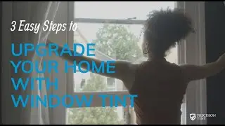 3 EASY Steps to Upgrade Your Home with Window Tint