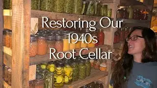 Homestead Underground Root Cellar Restore | Stockpiling a Years Worth of Homegrown Food