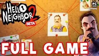 Hello Neighbor 2 Beta - FULL GAME Walkthrough No Commentary (PC)