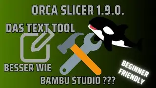 Das Text Tool in Orca Slicer 1.9.0 mal sehen was es so kann! Tutorial