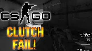 CLUTCH FAIL! - CS:GO Competitive Matches (Funny Moments)