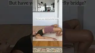 Butterfly Bridge to Spice Up Your Yoga Practice