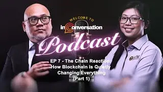 In Conversation | Ep 7 - The Chain Reaction : How Blockchain is Quietly Changing Everything (Part 1)