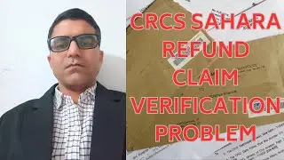 Crcs Sahara refund claim verification problem