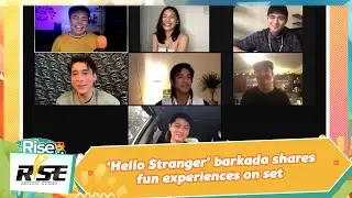 &lsquo;Hello Stranger&rsquo; barkada shares fun experiences on set | We Rise Together