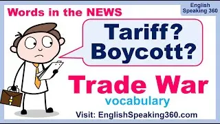 TRADE WAR VOCABULARY / What's a tariff? Useful English words to understand International Trade NEWS