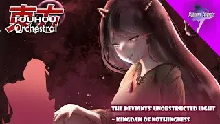TOUHOU 19 UDoALG | The Deviants' Unobstructed Light ~ Kingdam of Nothingness ORCHESTRAL