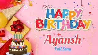 Happy Birthday Ayansh Song || Happy Birthday To You - Happy Birthday Song Remix
