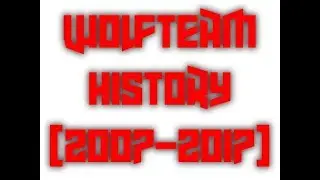 WOLFTEAM HİSTORY (2007-2016)