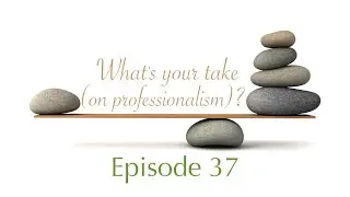 Employing Differences, Episode 37: What's your take (on professionalism)?