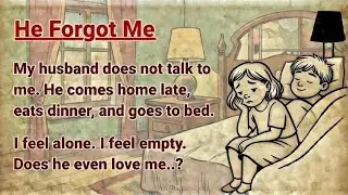 Learn English through Stories Level 3⭐ He Forgot Me - Emotional English Story for Listening 