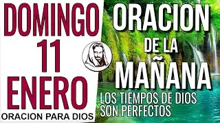 🙏 ORACIÓN DE LA MAÑANA DOMINGO 11 DE ENERO DE 2026 RECIBE UN MILAGRO