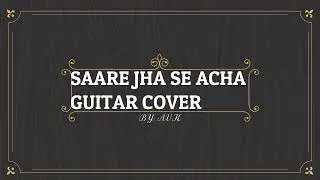 Saare Jha Se Accha | Guitar Cover | Intrumental | AVK Music Studio