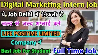 Digital Marketing Intern  in Delhi at LIFE POSITIVE LIMITED | SEO | Google Analytics | Social Media