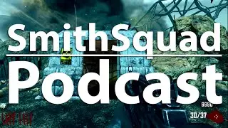 SmithSquad Podcast #59 w/ JFK & RadAustin - Black Ops 3 Zombies Hype!