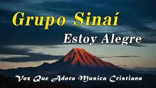 Grupo Sinaí - Estoy Alegre  (Alabanzas para recordar) Mix cantos Sinaí