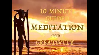 10 Minute Guided Mindset Meditation ~ 'Our Inner Creative Genius' ~ Part 6 of 12 ❤️