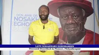 LATE NOSAKHARE EGHOBAMIEN Deceased Described As Pioneer, Philanthropist