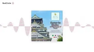 Easter In Osaka: A Pilgrimage of Faith