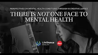 LifeStance Health x Leica: There is Not One Face to Mental Health