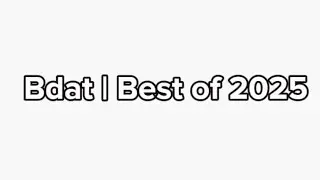 Bdat | Best Of 2025