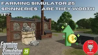 ARE SPINNERIES WORTH IT | FARMING SIMULATOR 25