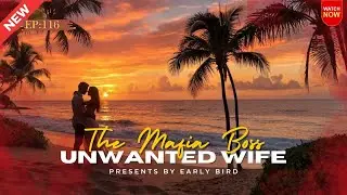 The Mafia Boss Unwanted Wife | Ep. 116 | Forbidden Love and Dangerous Secrets | Hindi Stories