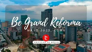 Be Grand - Downtown Reforma, CDMX. Mayo 2023 | www.edemx.com