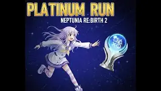 Hyperdimension Neptunia Re;Birth2 SISTERS GENERATION Road to the Platinum Trophy