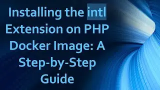 Installing the intl Extension on PHP Docker Image: A Step-by-Step Guide