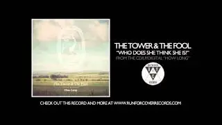 The Tower & The Fool - Who Does She Think She Is? (Official Audio)
