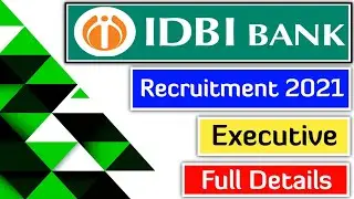IDBI Bank Recruitment 2021| Executive | Detailed Video | No Interview |Younger Age |