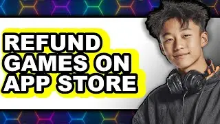 How to Refund Games on App Store - Full Guide