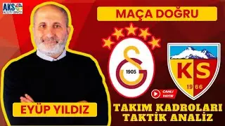 GALATASARAY - KAYSERİSPOR | TAKIM KADROLARI VE TAKTİK ANALİZ | SON DAKİKA TRANSFER HABERLERİ