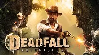 первый стрим Deadfall Adventures: Digital Deluxe Edition