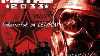 Metro 2033 Redux/TeRminaToR/#1/sk/letsplay/mutanti