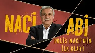 Polis Naci'nin İlk Olayı | Naci Abi 3. B&ouml;l&uuml;m