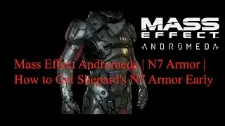 Mass Effect Andromeda | Броня N7 | Как получить броню Шепарда N7 раньше